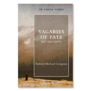 Robert Michael Congemi: Vagaries of Fate