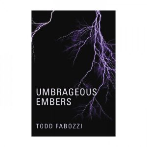 Todd Fabozzi - Umbrageous Embers