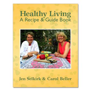 Jen Selkirk & Carol Beller - Healthy Living: A Recipe & Guide Book