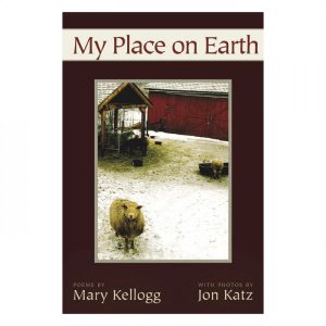 Mary Kellogg & Jon Katz - My Place on Earth