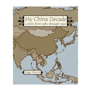 Peggy Slocum - My China Decade
