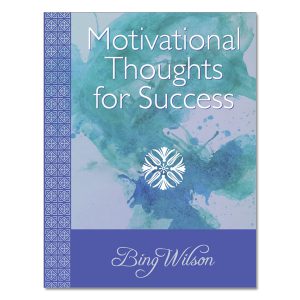 Bing Wilson - Motivational Thoughts for Success